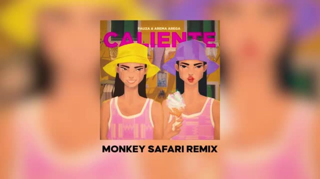 ⁣PAUZA_ Arema Arega - Caliente (Monkey Safari Remix)